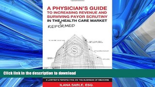 READ THE NEW BOOK A Physicians Guide to Increasing Revenue and Surviving Payor Scrutiny in the