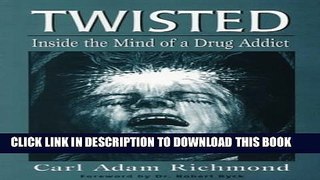 [PDF] Twisted: Inside the Mind of a Drug Addict (Developments in Clinical Psychiatry) Full Colection