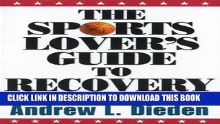 [PDF] The Sports Lover s Guide to Recovery: Strategies and Rules of the Game Full Online