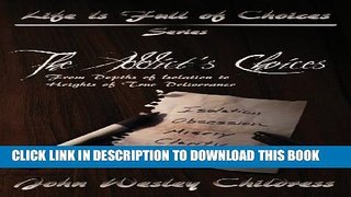[PDF] The Addict s Choices--From Depths of Isolation to Heights of True Deliverance Popular Online