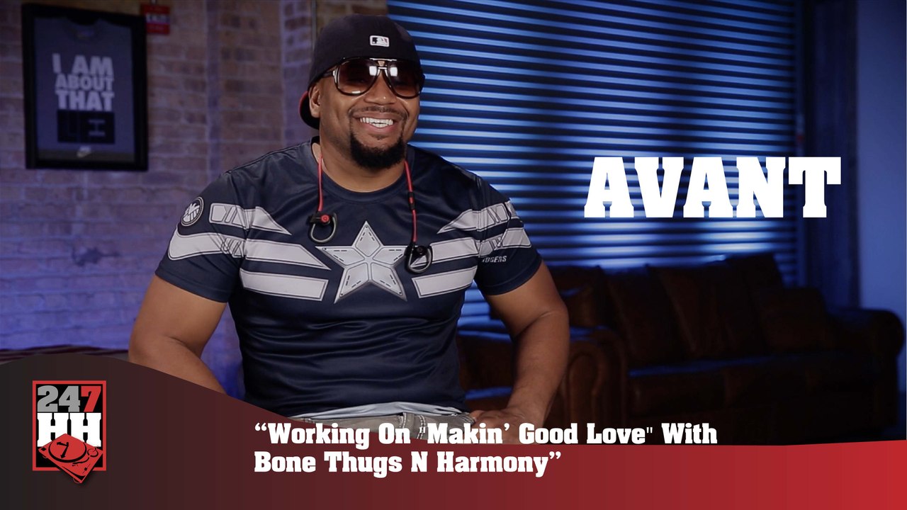 Avant - Working On "Makin' Good Love" With Bone Thugs N Harmony (247HH Exclusive) (247HH Exclusive)