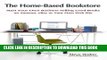 [Read PDF] The Home-Based Bookstore: Start Your Own Business Selling Used Books on Amazon, eBay or