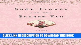 [DOWNLOAD] PDF BOOK Snow Flower and the Secret Fan: A Novel Collection