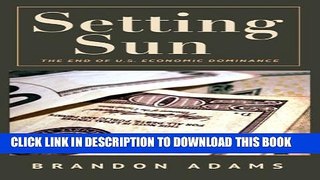 [PDF] Setting Sun:  The End of US Economic Dominance Full Online