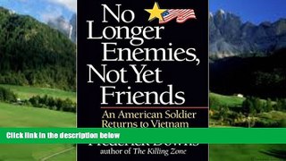 Books to Read  No Longer Enemies, Not Yet Friends: An American Soldier Returns to Vietnam  Best