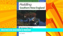 READ BOOK  Paddling Southern New England: 30 Canoe Trips in Massachusetts, Rhode Island, and