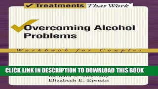 [PDF] Overcoming Alcohol Problems: A Couples-Focused Program (Treatments That Work) Full Online