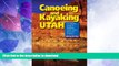 FAVORITE BOOK  Canoeing   Kayaking Utah: A Complete Guide to Paddling Utah s Lakes, Reservoirs