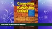 FAVORITE BOOK  Canoeing   Kayaking Utah: A Complete Guide to Paddling Utah s Lakes, Reservoirs