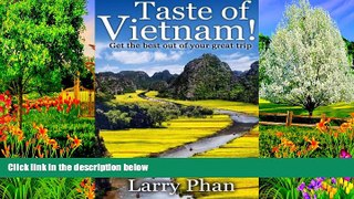 Big Deals  Taste Of Vietnam: Get the Best Out Of Your Great Trip. All you need to know about the