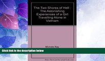 Big Deals  THE TWO SHORES OF HELL THE ASTONISHING EXPERIENCES OF A GIRL TRAVELLING ALONE IN