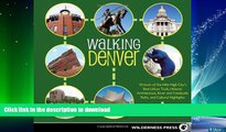 FAVORITE BOOK  Walking Denver: 30 Tours of the Mile-High Cityâ€™s Best Urban Trails, Historic