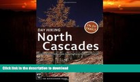 READ BOOK  Day Hiking North Cascades: Mount Baker, Mountain Loop Highway, San Juan Islands  BOOK
