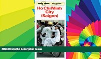 Must Have  Lonely Planet Ho Chi Minh City (Saigon) Guide (Lonely Planet City Guide)  READ Ebook