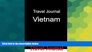 READ FULL  Travel Journal Vietnam  READ Ebook Full Ebook