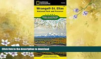 READ BOOK  Wrangell-St. Elias National Park and Preserve (National Geographic Trails Illustrated