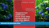 Big Deals  Vegetarian Vietnam: Five one-day itineraries in Ho Chi Minh City (Sai Gon): Suggested