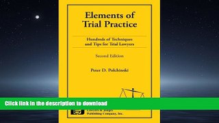 READ THE NEW BOOK Elements of Trial Practice: Hundreds of Techniques and Tips for Trial Lawyers,