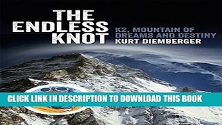[PDF] The Endless Knot: K2 Mountain of Dreams and Destiny (The Kurt Diemberger Omnibus) Full Online