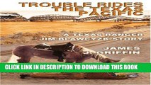 [PDF] FREE Trouble Rides the Texas Pacific: A Texas Ranger Jim Blawcyzk Story [Read] Full Ebook