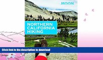 EBOOK ONLINE  Moon Northern California Hiking (Moon Outdoors) FULL ONLINE