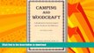 FAVORITE BOOK  Camping and Woodcraft: A Handbook for Vacation Campers and for Travelers in the