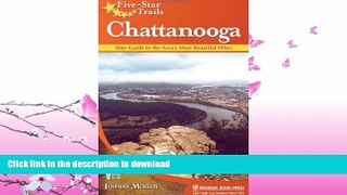 READ BOOK  Five-Star Trails: Chattanooga: Your Guide to the Area s Most Beautiful Hikes FULL