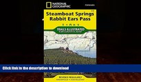 READ BOOK  Steamboat Springs, Rabbit Ears Pass (National Geographic Trails Illustrated Map)  GET