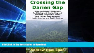 FAVORITE BOOK  Crossing the Darien Gap: A Daring Journey Through a Forbidding and Enchanting and