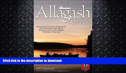 GET PDF  The Allagash Guide: What You Need to Know to Canoe this Famous Maine Waterway/ Winner of