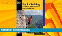 READ BOOK  Rock Climbing Virginia, West Virginia, and Maryland (State Rock Climbing Series)  GET