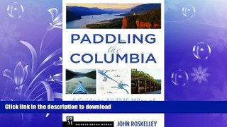 FAVORITE BOOK  Paddling the Columbia: A Guide to All 1200 Miles of Our Scenic and Historical