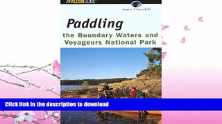 READ BOOK  Paddling the Boundary Waters and Voyageurs National Park (Regional Paddling Series)