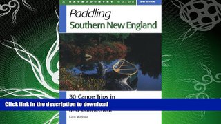 READ BOOK  Paddling Southern New England: 30 Canoe Trips in Massachusetts, Rhode Island, and