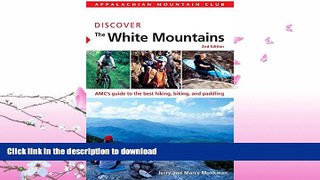 READ BOOK  AMC Discover the White Mountains: AMC s Guide To The Best Hiking, Biking, And Paddling