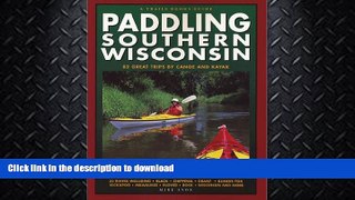 FAVORITE BOOK  Paddling Southern Wisconsin : 82 Great Trips By Canoe   Kayak (Trails Books