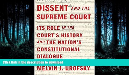 READ THE NEW BOOK Dissent and the Supreme Court: Its Role in the Court s History and the Nation s