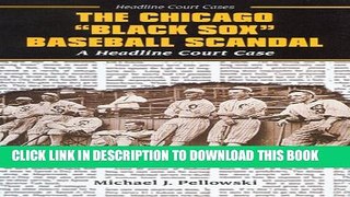 [DOWNLOAD] P[PDF] FREE The Chicago Black Sox Baseball Scandal (Headline Court Cases) [Read] Full