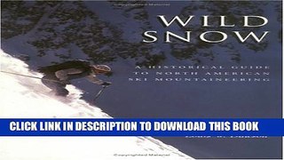 [PDF] Wild Snow: A Historical Guide to North American Ski Mountaineering Popular Online