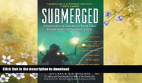 FAVORITE BOOK  Submerged: Adventures of America s Most Elite Underwater Archeology Team FULL