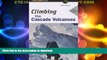 FAVORITE BOOK  Climbing the Cascade Volcanoes (Regional Rock Climbing Series)  BOOK ONLINE