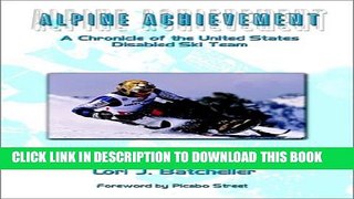 [DOWNLOAD] PDF BOOK Alpine Achievement: A Chronicle of the United States Disabled Ski Team