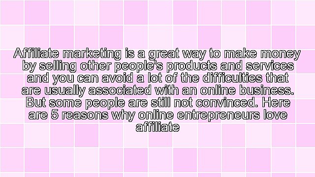 5 Reasons Why Online Entrepreneurs Love Affiliate Marketing