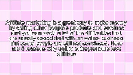 5 Reasons Why Online Entrepreneurs Love Affiliate Marketing