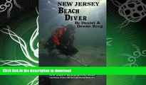 READ BOOK  New Jersey Beach Diver, The Diver s Guide to New Jersey Beach Diving Sites  BOOK ONLINE