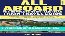 [DOWNLOAD] PDF BOOK All Aboard: The Complete North American Train Travel Guide New