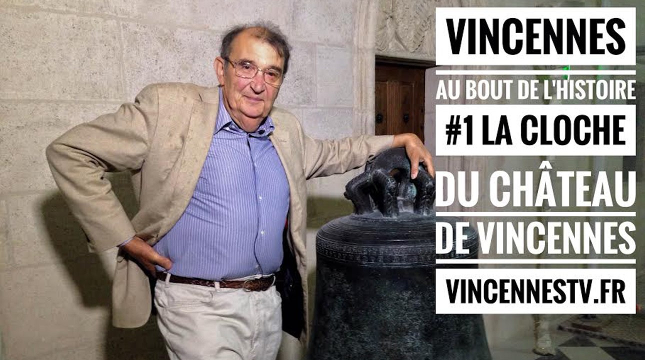 Vincennes, au bout de l'Histoire. #1 La cloche du Château de Vincennes avec Jean Chapelot.