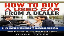 [PDF] How To Buy a Used Car from a Dealer: 11 Steps to Avoid Buying a Lemon and Negotiating the