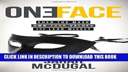 [PDF] One Face: Shed the Mask, Own Your Values, and Lead Wisely Full Collection