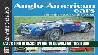 [PDF] FREE Anglo-American Cars: From the 1930s to the 1970s (Those were the days...) [Download]